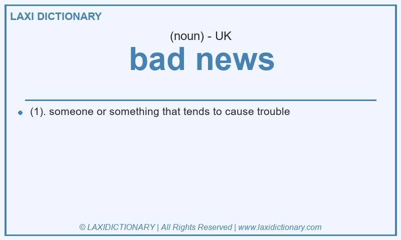 Definition bad news in British English