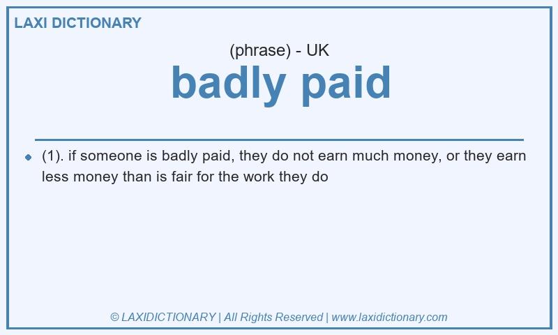 Definition badly paid in British English
