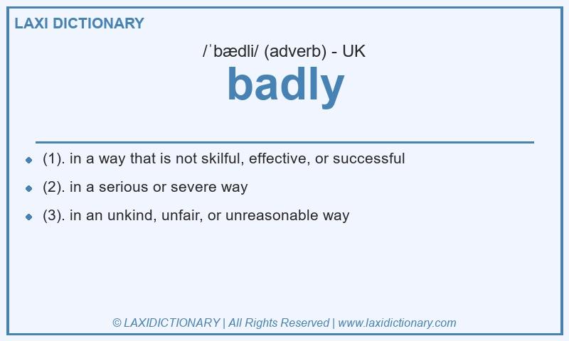 Definition badly in British English
