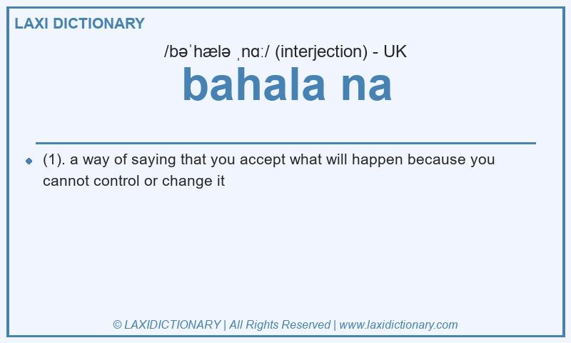 Definition bahala na in British English