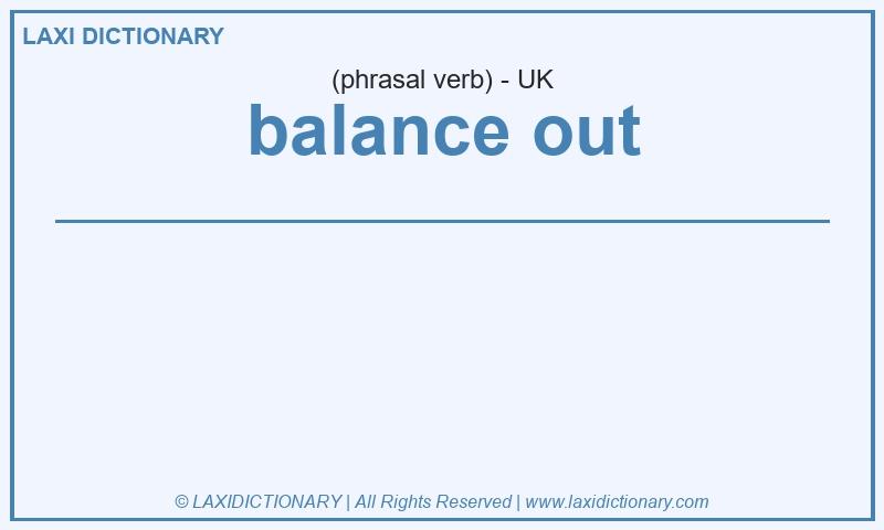 Definition balance out in British English