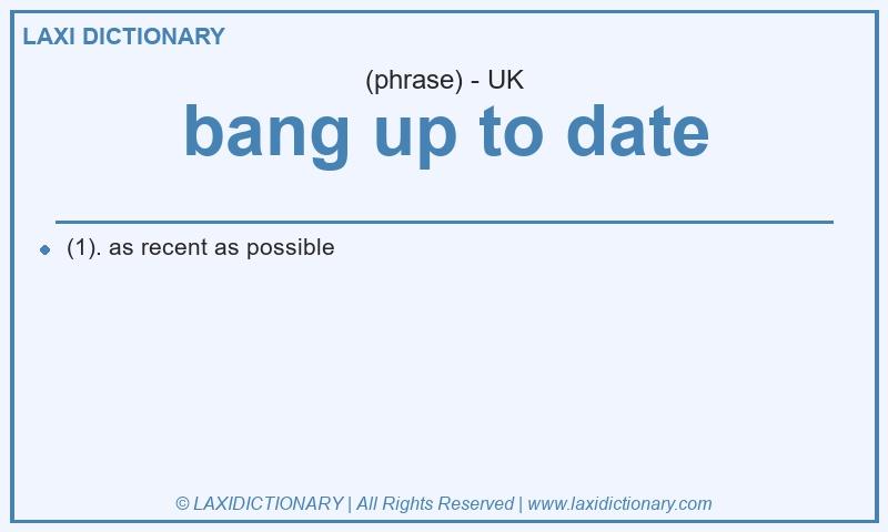 Definition bang up to date in British English