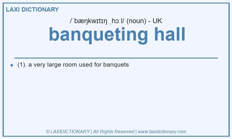 Definition banqueting hall in British English