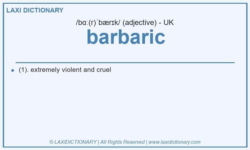 Definition barbaric in British English