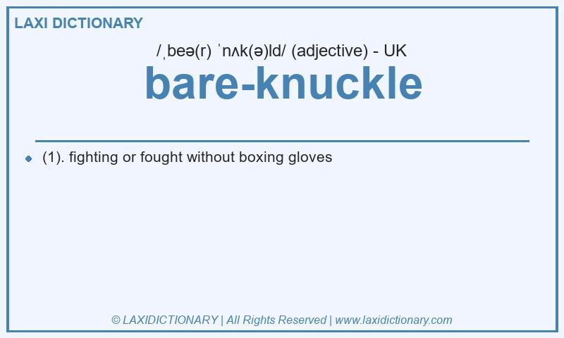 Definition bare-knuckle in British English