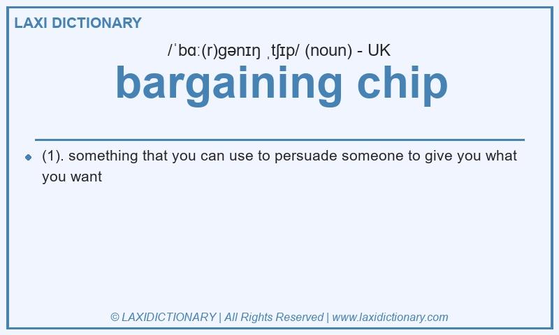 Definition bargaining chip in British English