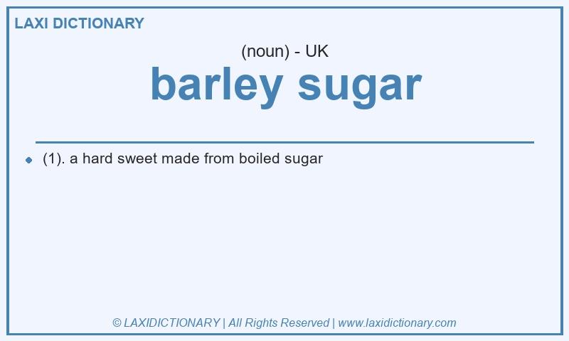 Definition barley sugar in British English