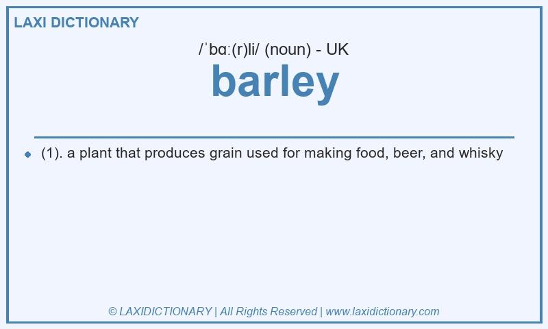 Definition barley in British English