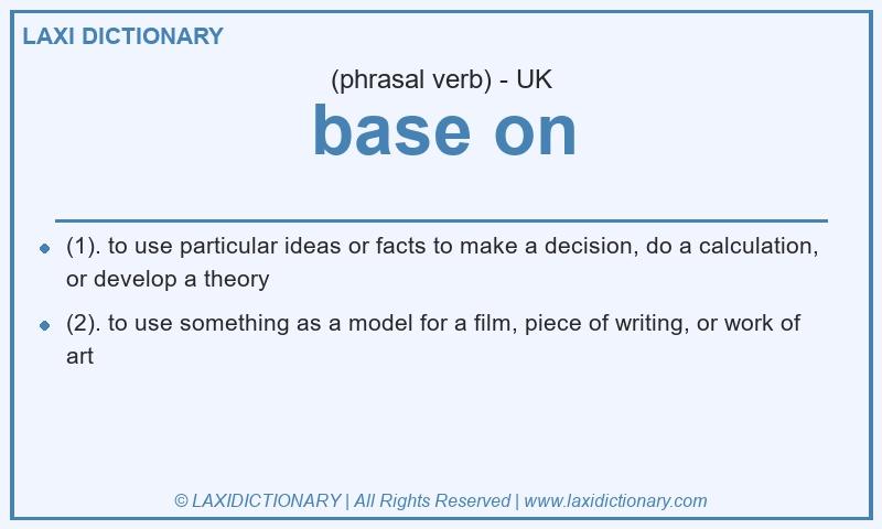 Definition base on in British English