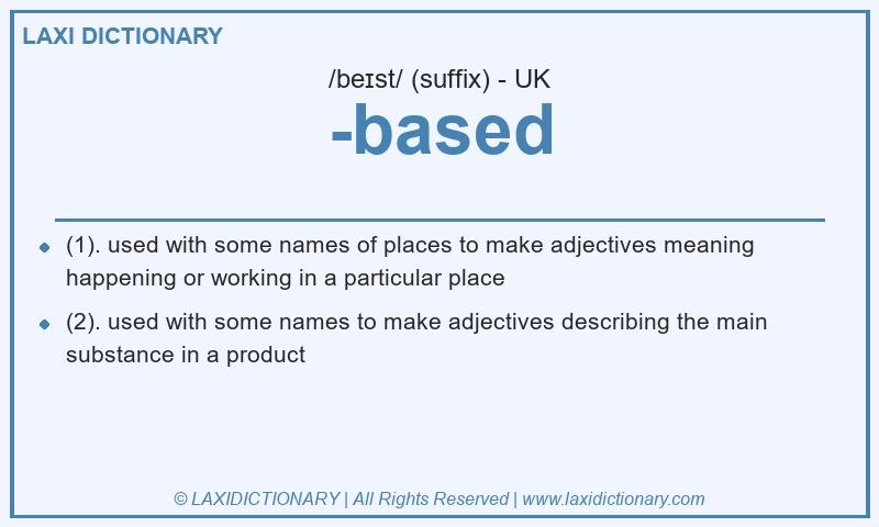 Definition -based in British English