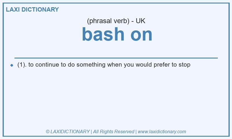 Definition bash on in British English