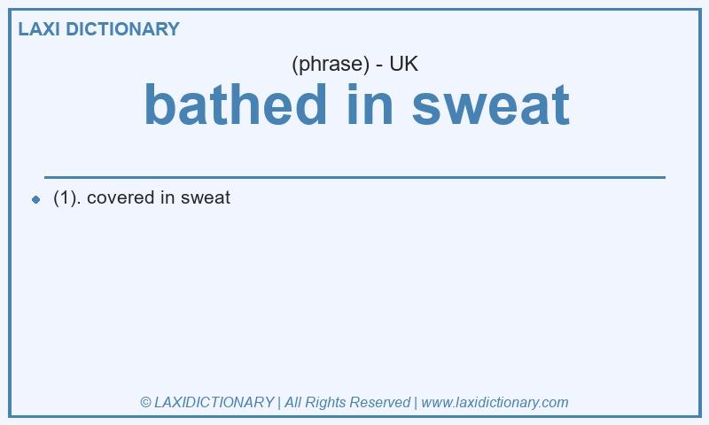 Definition bathed in sweat in British English