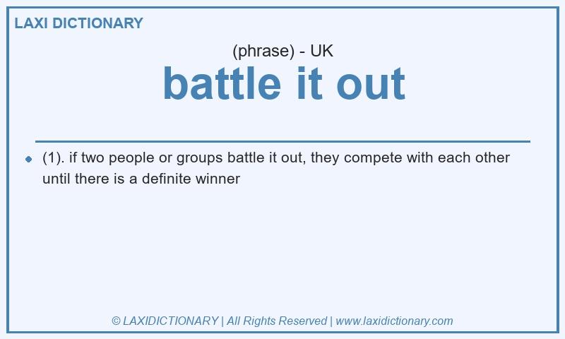 Definition battle it out in British English