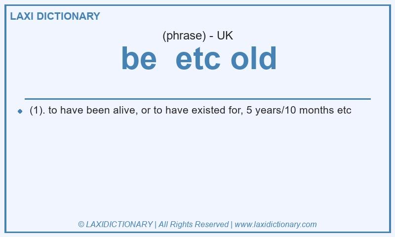 Definition be  etc old in British English