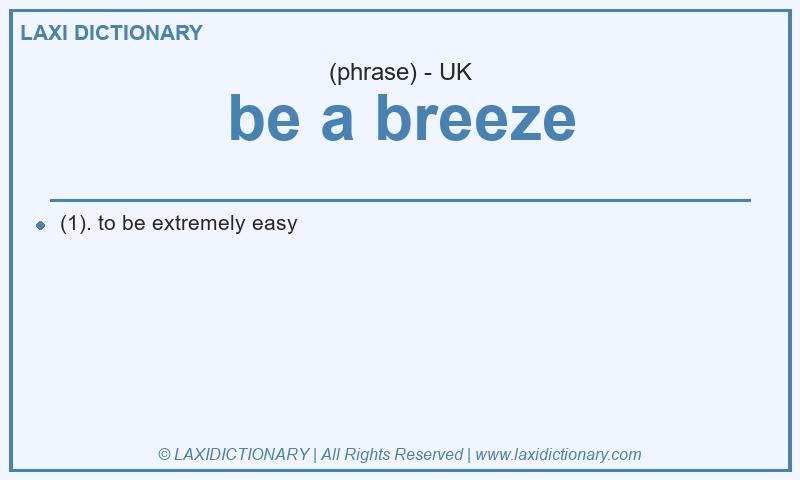 Definition be a breeze in British English