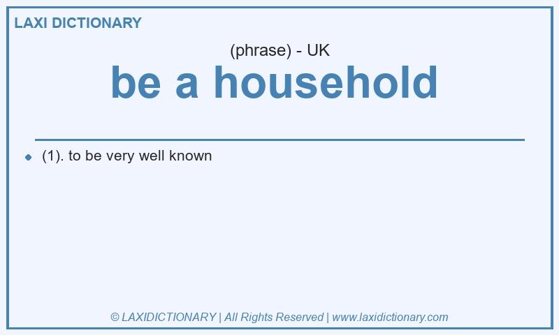 Definition be a household  in British English