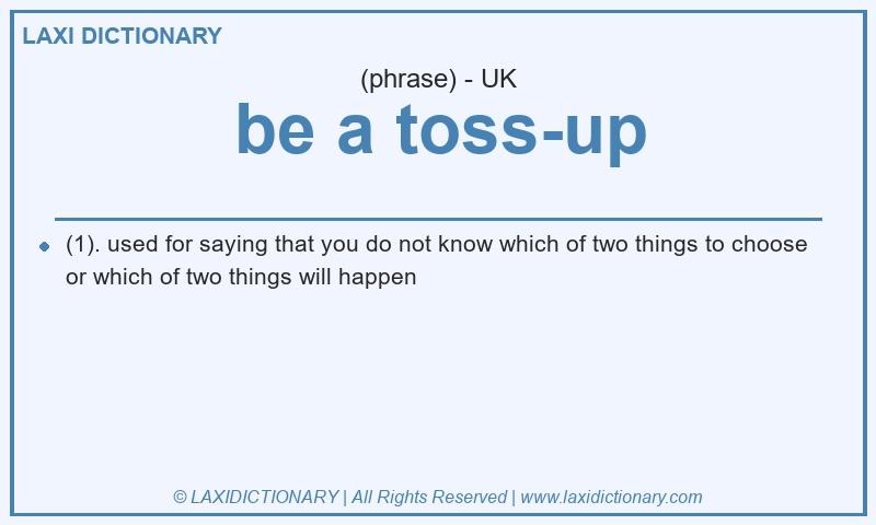 Definition be a toss-up in British English