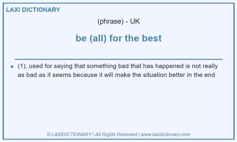 Definition be (all) for the best in British English