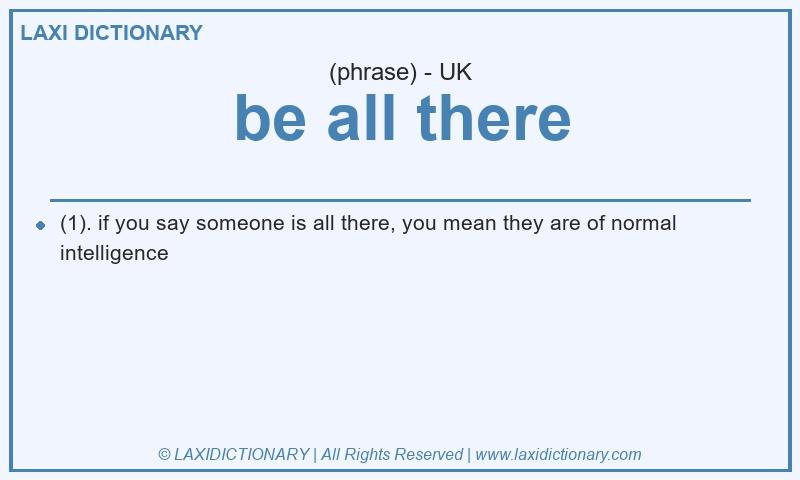 Definition be all there in British English