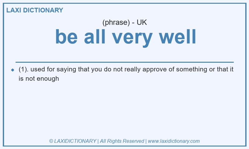 Definition be all very well in British English