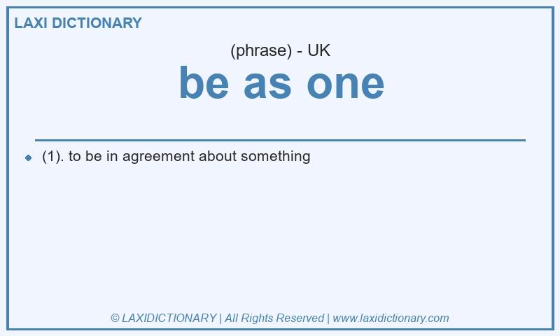 Definition be as one in British English
