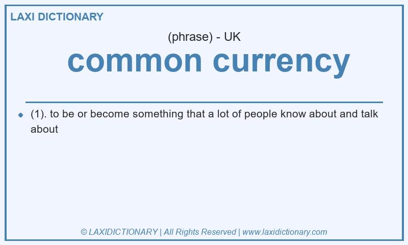 Definition common currency in British English
