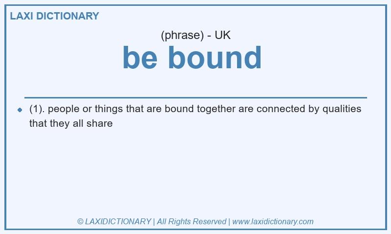 Definition be bound in British English