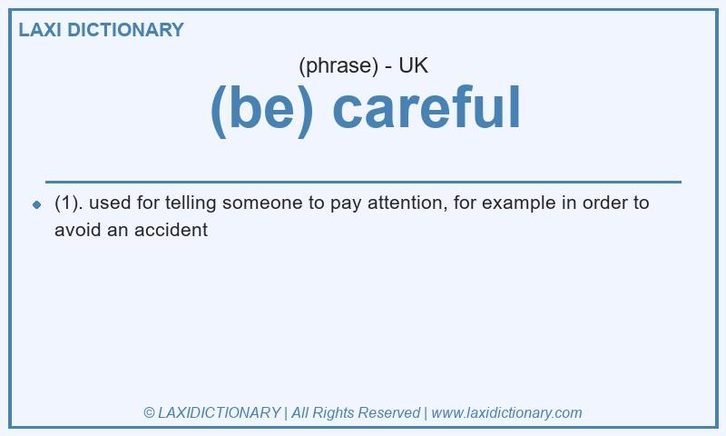 Definition (be) careful in British English