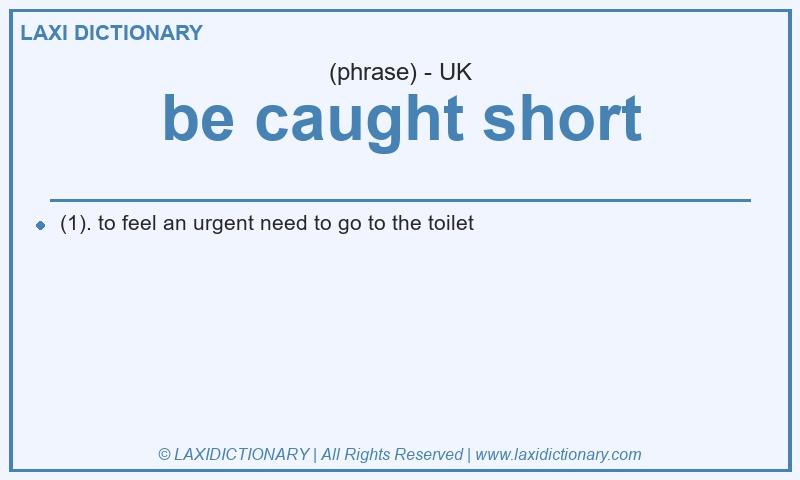 Definition be caught short in British English