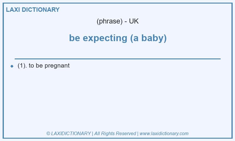 Definition be expecting (a baby) in British English