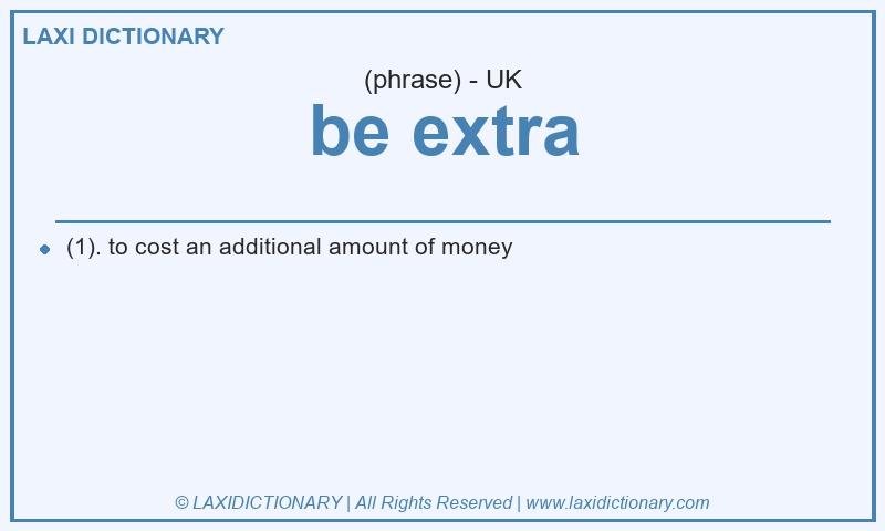 Definition be extra in British English