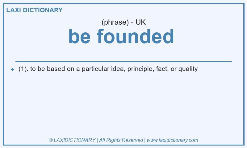 Definition be founded  in British English