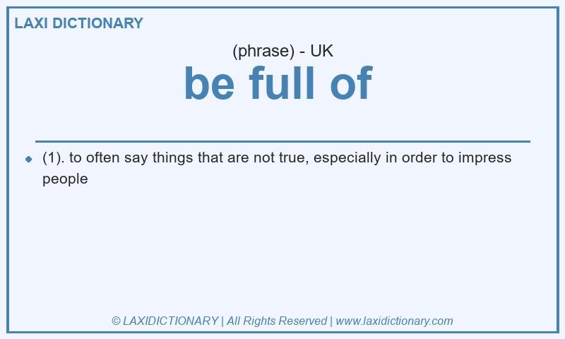 Definition be full of  in British English