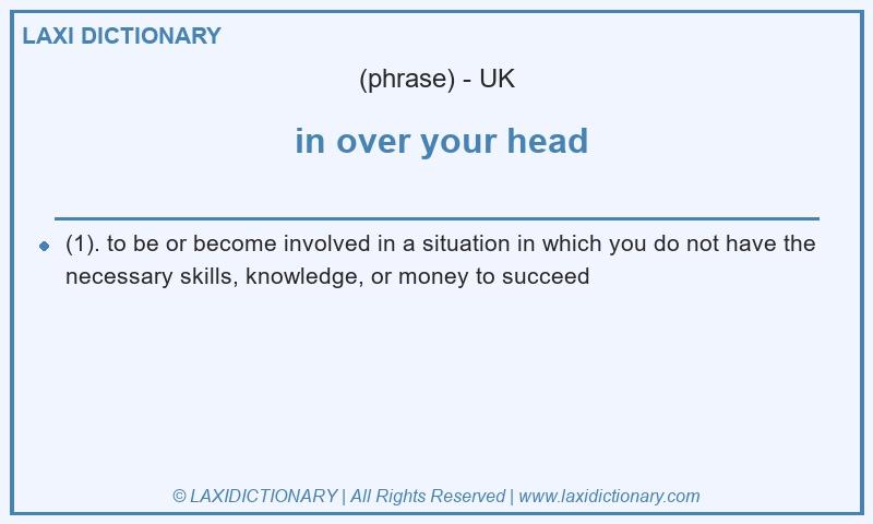 Definition  in over your head in British English