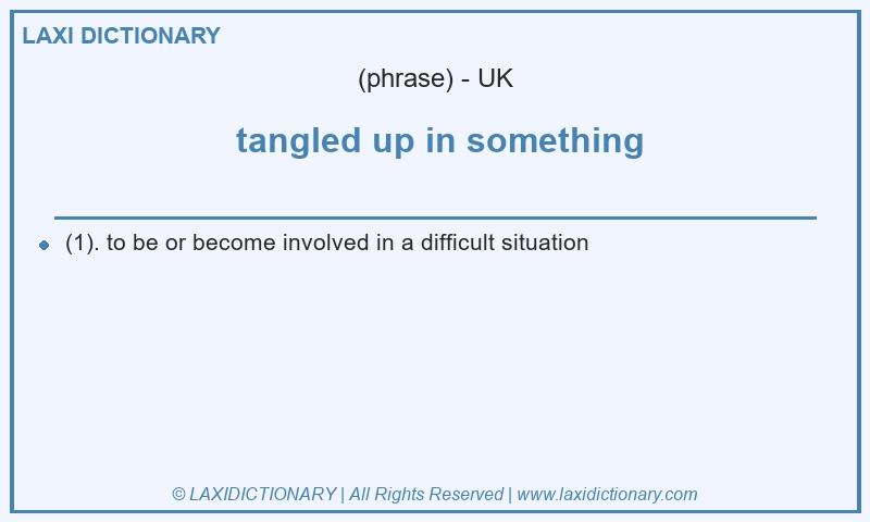 Definition tangled up in something in British English