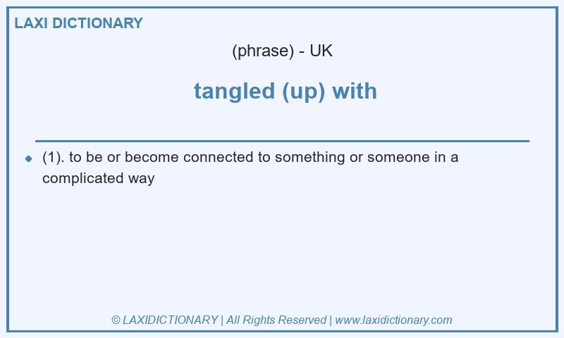 Definition tangled (up) with in British English