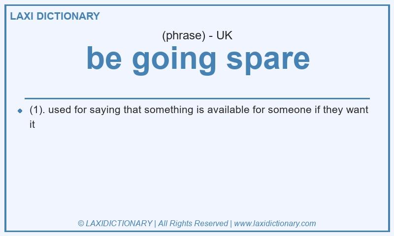 Definition be going spare in British English