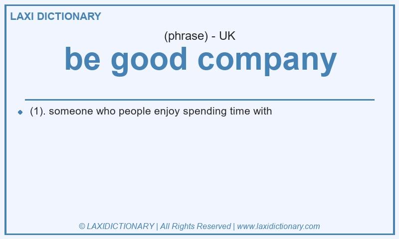Definition be good company in British English