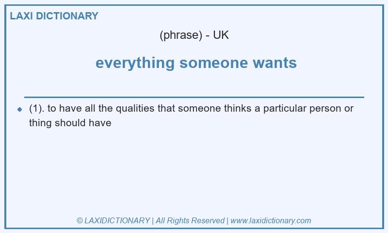 Definition everything someone wants in British English