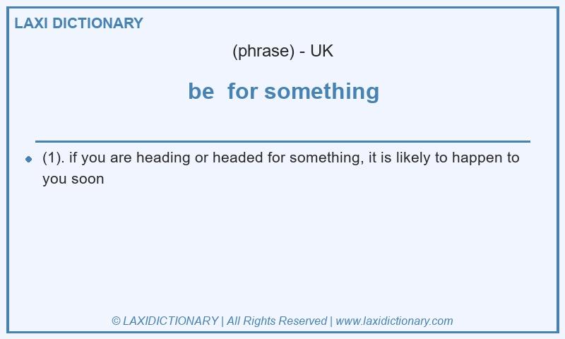 Definition be  for something in British English