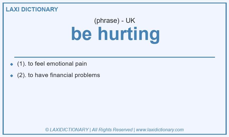 Definition be hurting in British English