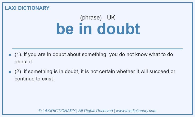 Definition be in doubt in British English