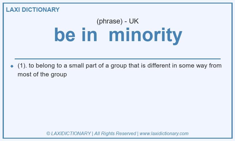 Definition be in minority in British English