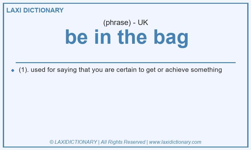 Definition be in the bag in British English