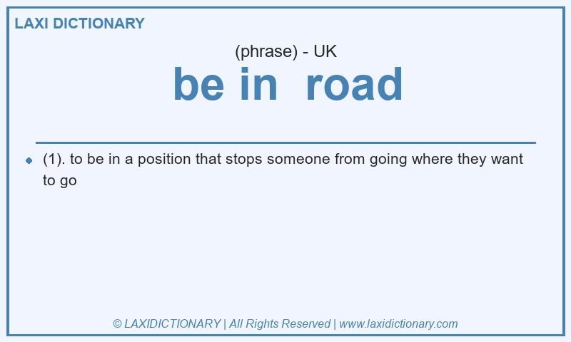 Definition be in  road in British English