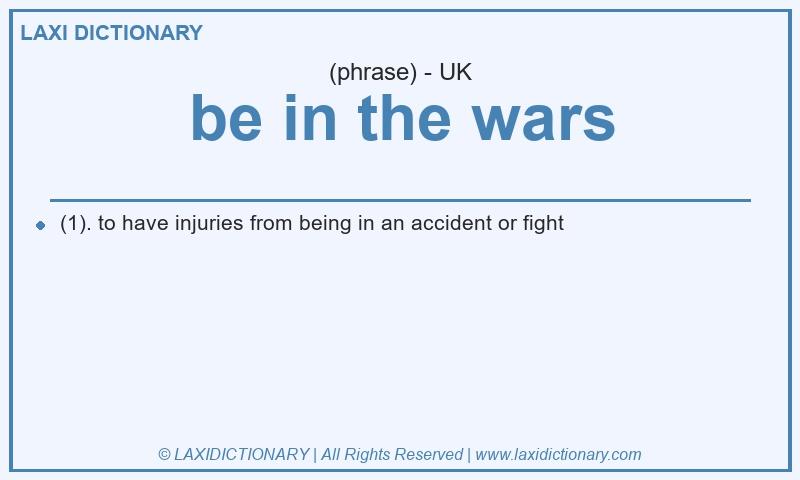 Definition be in the wars in British English