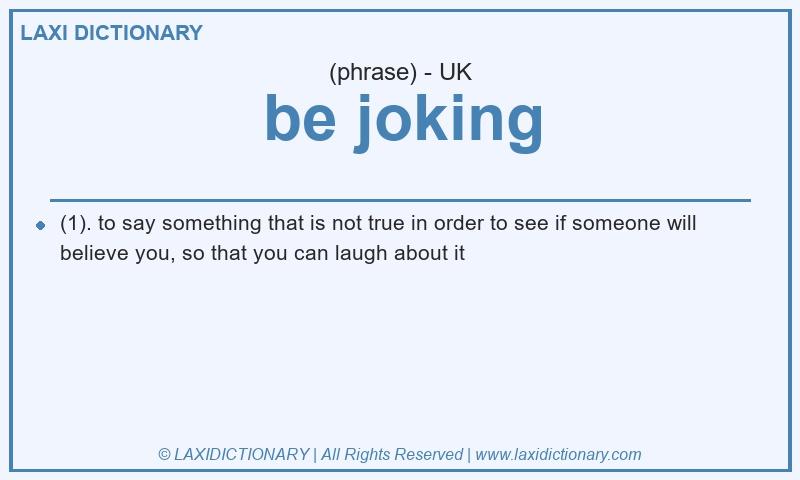 Definition be joking in British English