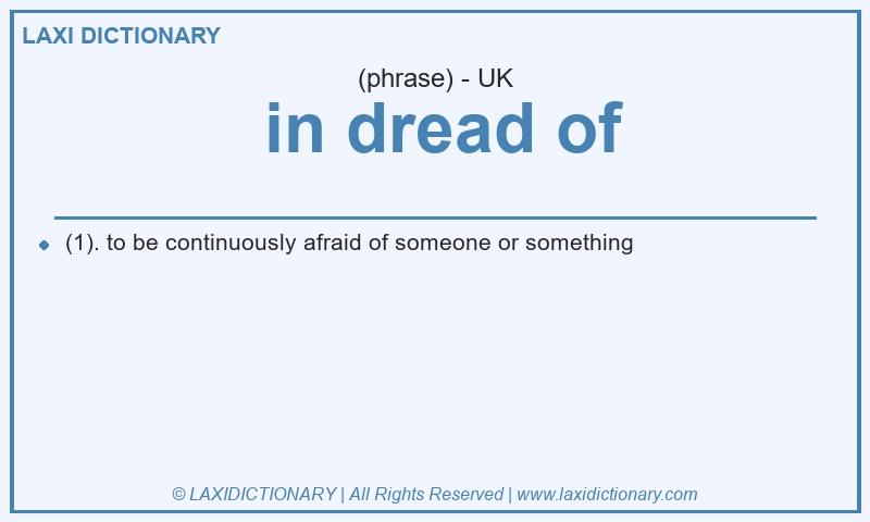 Definition in dread of in British English