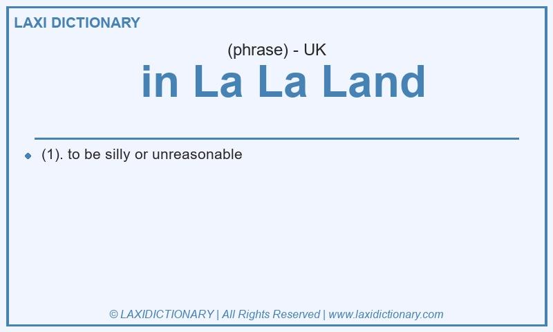 Definition in La La Land in British English