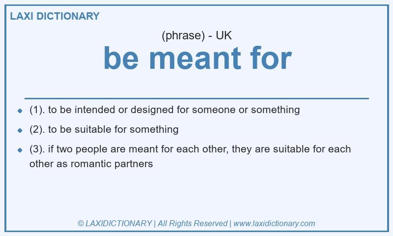 Definition be meant for in British English